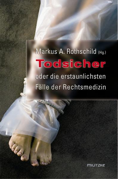 Todsicher oder die erstaunlichsten Fälle der Rechtsmedizin