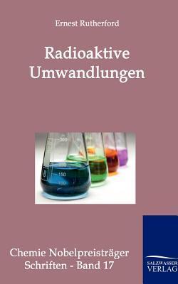 Radioaktive Umwandlungen.