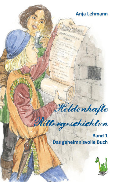 Heldenhafte Rittergeschichten - Band 1 Das geheimnisvolle Buch