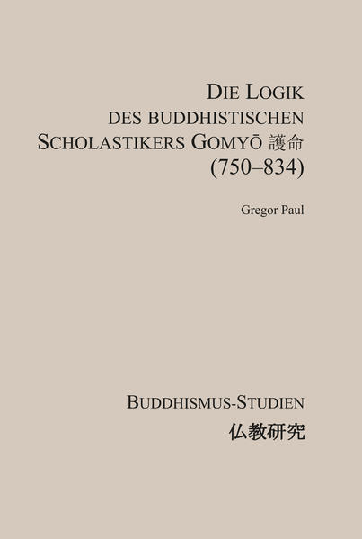 Die Logik des buddhistischen Scholastikers Gomyō 護命 (750–834)