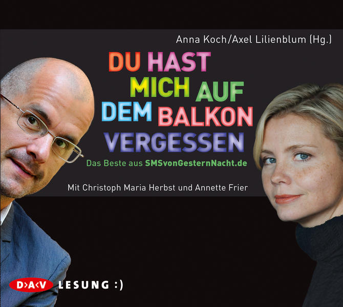 Du hast mich auf dem Balkon vergessen. Das Beste aus SMSvonGesternNacht.de