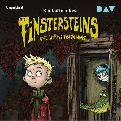 Die Finstersteins – Teil 1: Wehe, wer die Toten weckt…