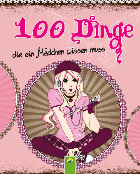 100 Dinge, die ein Mädchen wissen muss