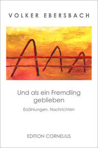 Und als ein Fremdling geblieben