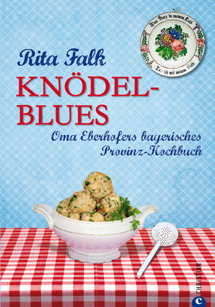 Knödel-Blues - Das Bayerische Provinz Kochbuch
