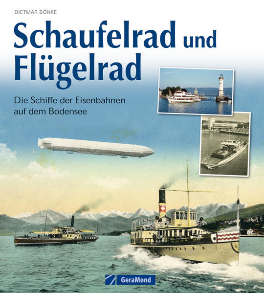 Die Bodensee Schiffahrt: Schaufelrad und Flügelrad - die Chronik
