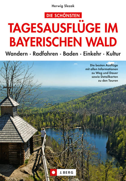 Die schönsten Tagesausflüge im Bayerischen Wald