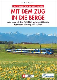 Die schönsten Wanderungen Mit dem Zug in die Berge