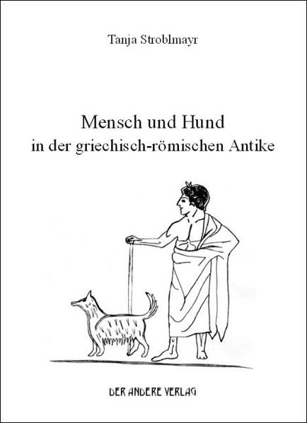 Mensch und Hund in der griechisch-römischen Antike