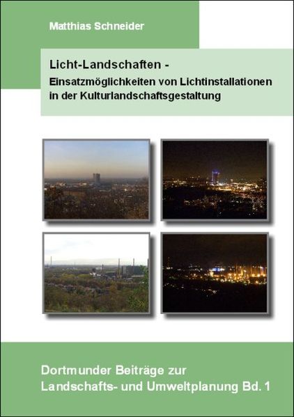 Licht-Landschaften - Einsatzmöglichkeiten von Lichtinstallationen in der Kulturlandschaftsgestaltung