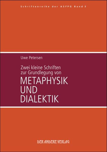 Zwei kleine Schriften zur Grundlegung von Metaphysik und Dialektik
