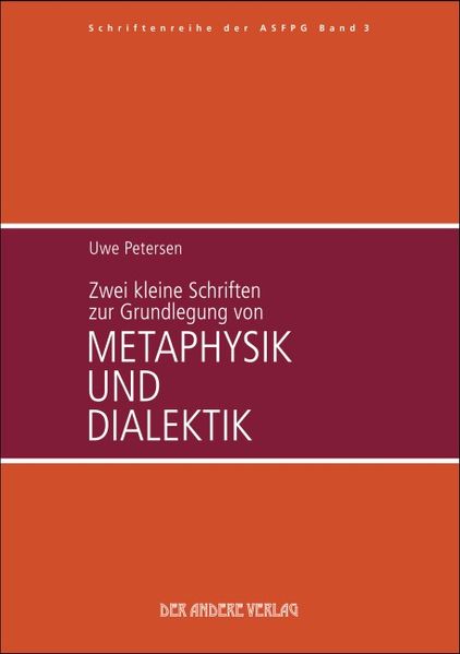 Zwei kleine Schriften zur Grundlegung von Metaphysik und Dialektik