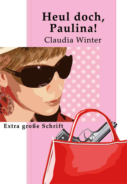 Heul doch, Paulina! - Großschrift