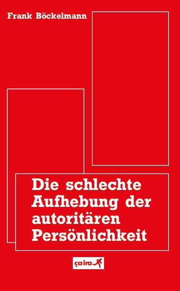 Die schlechte Aufhebung der autoritären Persönlichkeit