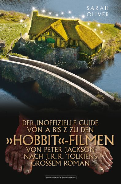 DER INOFFIZIELLE GUIDE VON A BIS Z ZU DEN »HOBBIT«-FILMEN VON PETER JACKSON NACH J. R. R. TOLKIENS GROSSEM ROMAN