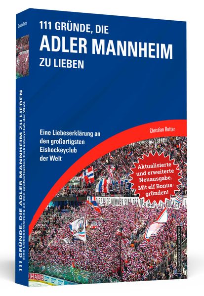111 Gründe, die Adler Mannheim zu lieben - Erweiterte Neuausgabe mit 11 Bonusgründen!