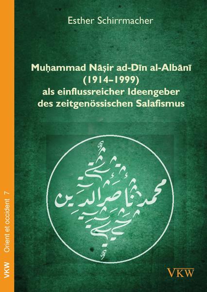 Muḥammad Nāṣir ad-Dīn al-Albānī (1914–1999) als einflussreicher Ideengeber des zeitgenössischen Salafismus