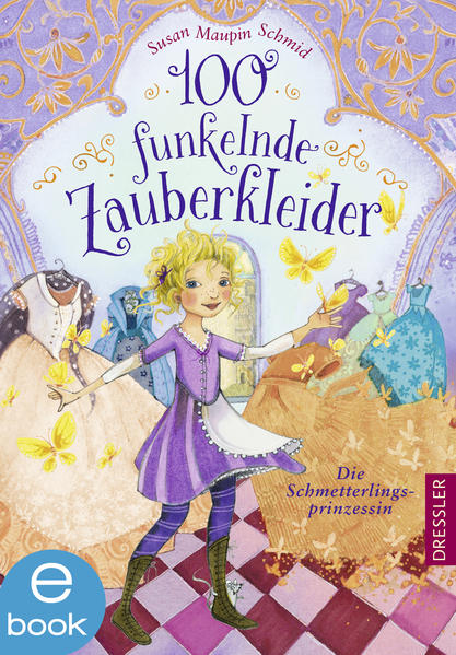 100 funkelnde Zauberkleider. Die Schmetterlingsprinzessin