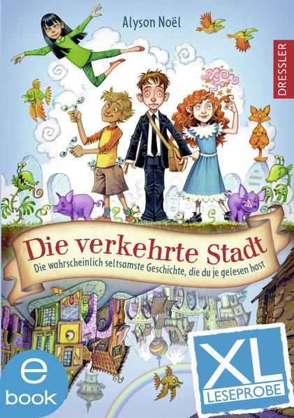 Die verkehrte Stadt. Die wahrscheinlich seltsamste Geschichte, die du je gelesen hast - XL Leseprobe