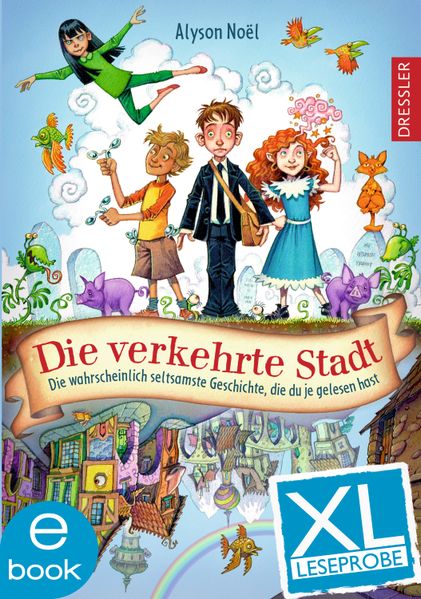 Die verkehrte Stadt. Die wahrscheinlich seltsamste Geschichte, die du je gelesen hast - XL Leseprobe