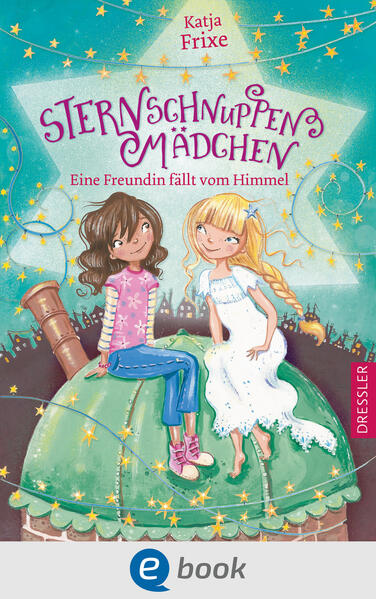 Sternschnuppenmädchen 1. Eine Freundin fällt vom Himmel