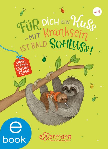 Mein kleines Vorleseglück. Für dich ein Kuss – mit Kranksein ist bald Schluss!