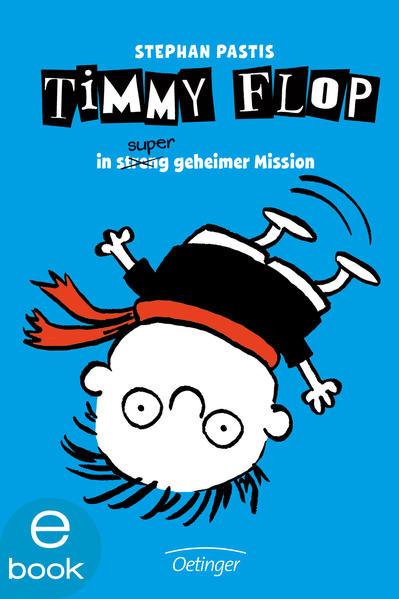 Timmy Flop. In streng super geheimer Mission