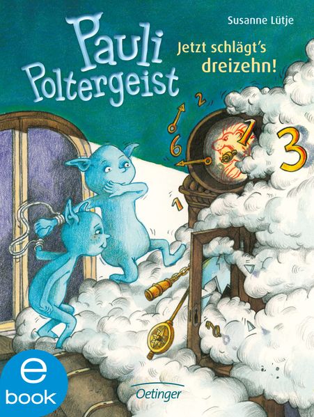 Pauli Poltergeist. Jetzt schlägt's dreizehn!