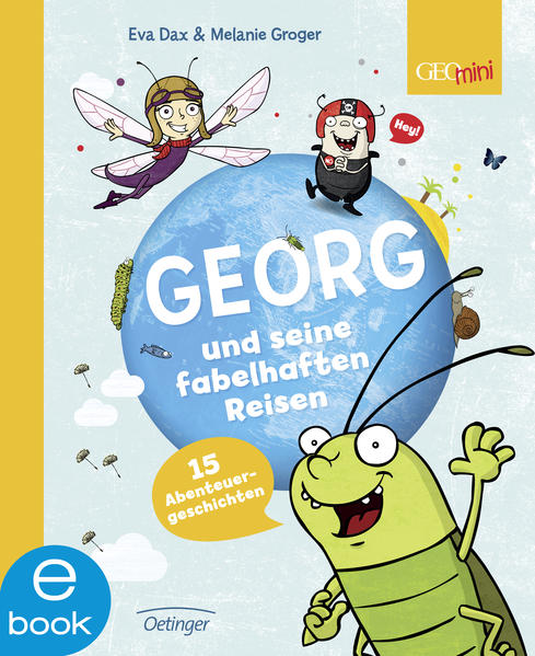 Georg und seine fabelhaften Reisen. 15 Abenteuergeschichten