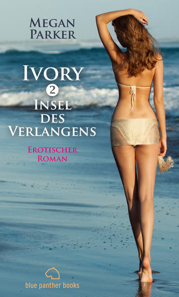 Ivory 2 - Insel des Verlangens | Erotischer Roman