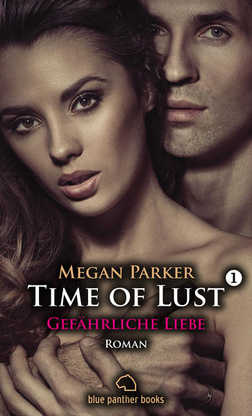 Time of Lust | Band 1 | Gefährliche Liebe | Roman