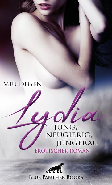Lydia - Jung, neugierig, Jungfrau | Erotischer Roman