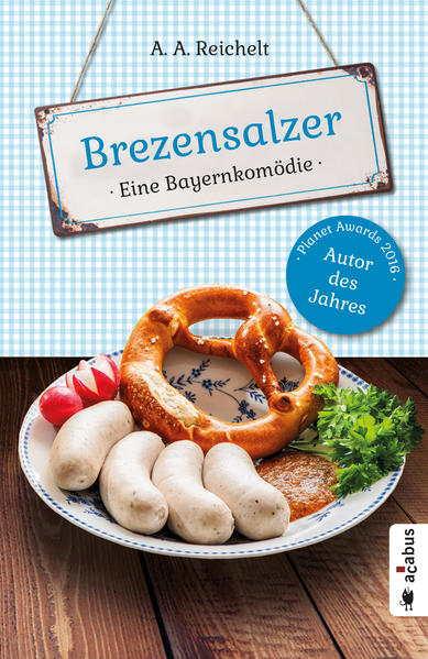 Brezensalzer. Eine Bayernkomödie