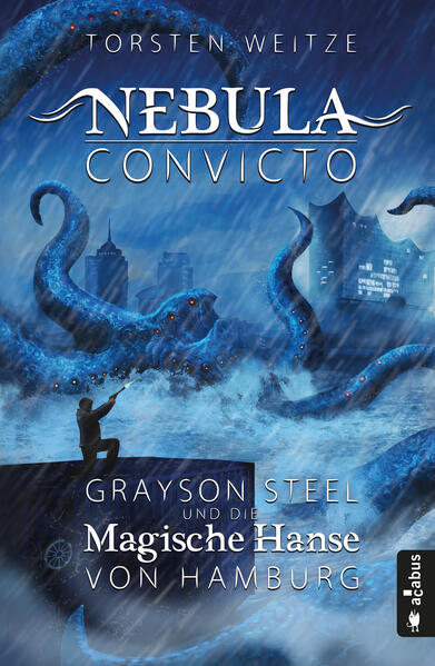 Nebula Convicto. Grayson Steel und die Magische Hanse von Hamburg