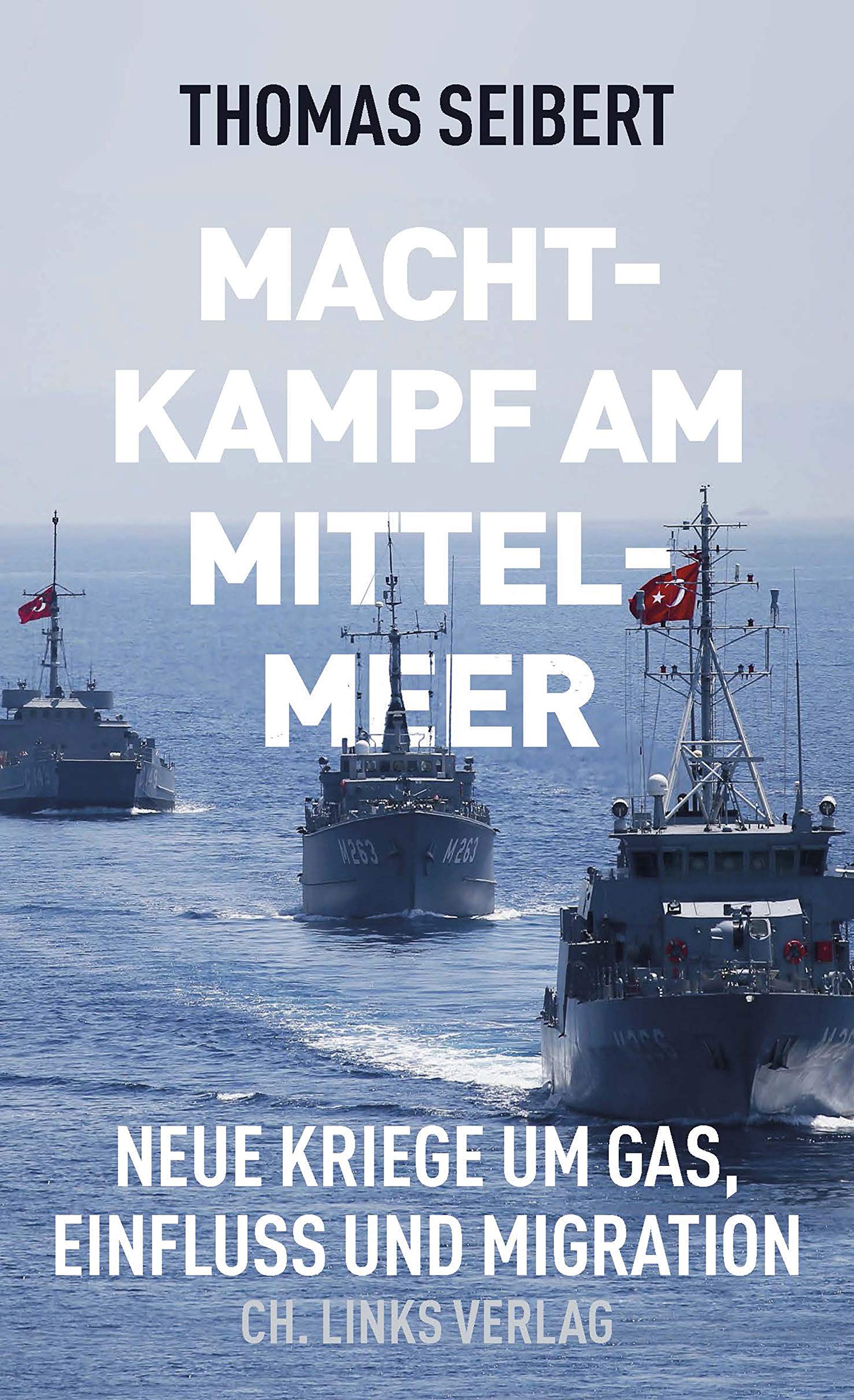 Machtkampf am Mittelmeer Neue Kriege um Gas, Einfluss und Migration