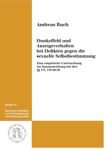 Dunkelfeld und Anzeigeverhalten bei Delikten gegen die sexuelle Selbstbestimmung.