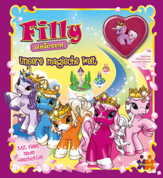 Filly Unicorn. Unsere magische Welt