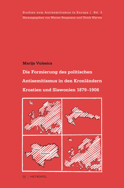 Die Formierung des politischen Antisemitismus in den Kronländern Kroatien-Slawonien 1879–1906