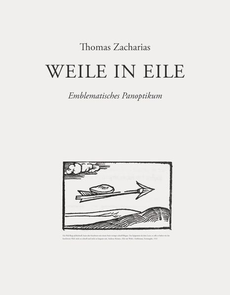 Thomas Zacharias. Weile in Eile. Emblematisches Panoptikum