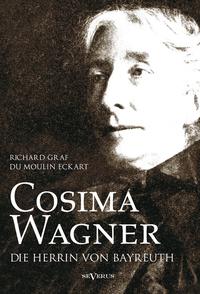 Cosima Wagner: Ein Lebens- und Charakterbild