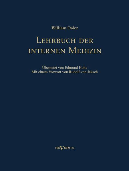 Lehrbuch der internen Medizin. Deutsche Übersetzung von William Oslers "The Principles and practice of medicine"