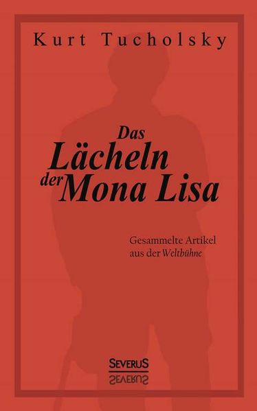 Das Lächeln der Mona Lisa. Gesammelte Artikel aus der 'Weltbühne'