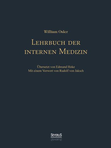 Lehrbuch der internen Medizin. Deutsche Übersetzung von William Oslers "Principles and practice of medicine"