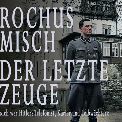 Rochus Misch. Der letzte Zeuge