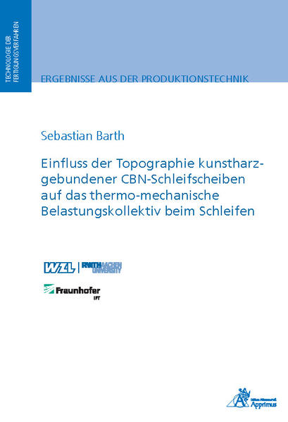 Einfluss der Topographie kunstharzgebundener CBN-Schleifscheiben auf das thermo-mechanische Belastungskollektiv beim Schleifen
