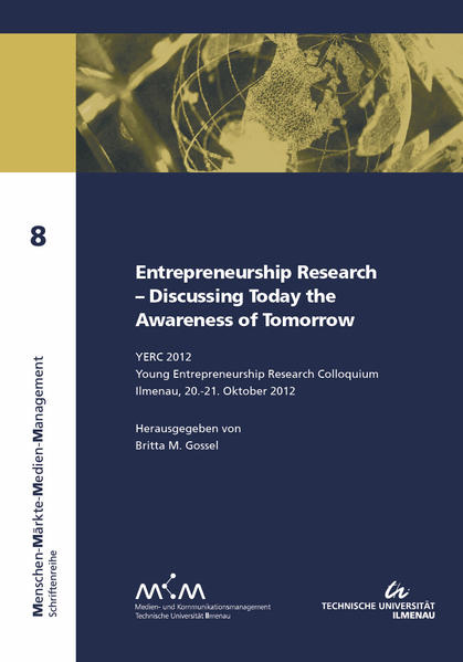 Entrepreneurship Research - Discussing Today the Awareness of Tomorrow : YERC 2012, Young Entrepreneurship Research Colloquium, Ilmenau, 20. - 21. Oktober 2012