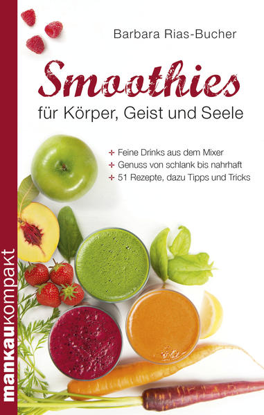Smoothies für Körper, Geist und Seele. Kompakt-Ratgeber
