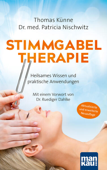Stimmgabeltherapie. Heilsames Wissen und praktische Anwendungen