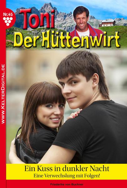 Toni der Hüttenwirt 45 - Heimatroman