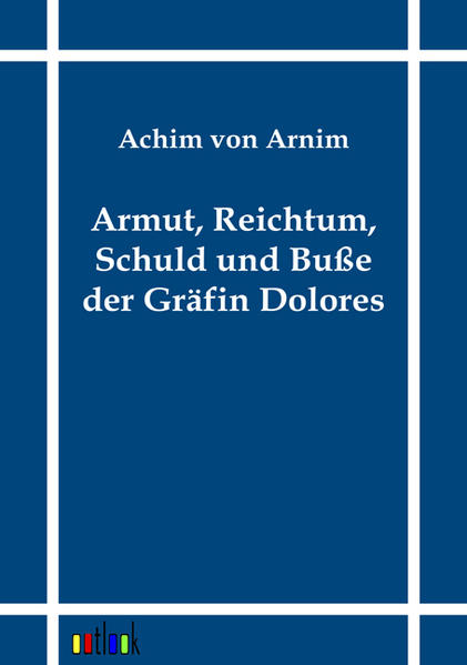 Armut, Reichtum, Schuld und Buße der Gräfin Dolores